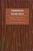 Compétences en matière de tests standardisés : Stratégies, techniques et activités pour améliorer les résultats des élèves, 2e édition - Standardized Testing Skills: Strategies, Techniques, Activities To Help Raise Students' Scores, 2nd Edition