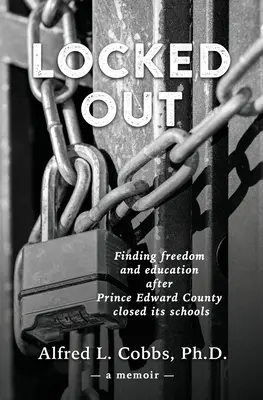 Enfermés dehors : Retrouver la liberté et l'éducation après la fermeture des écoles du comté de Prince Edward - Locked Out: Finding freedom and education after Prince Edward County closed its schools