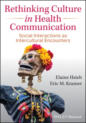 Repenser la culture dans la communication sur la santé : Les interactions sociales en tant que rencontres interculturelles - Rethinking Culture in Health Communication: Social Interactions as Intercultural Encounters