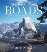 Les routes des parcs nationaux : Un héritage dans le paysage américain - National Park Roads: A Legacy in the American Landscape