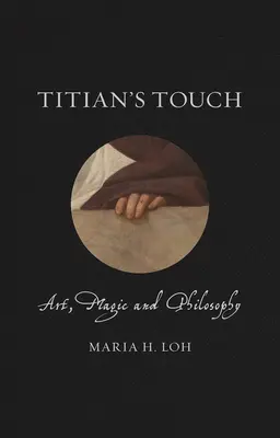 La touche du Titien : Art, magie et philosophie - Titian's Touch: Art, Magic and Philosophy