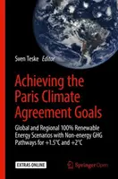 Atteindre les objectifs de l'accord de Paris sur le climat : Scénarios mondiaux et régionaux 100 % énergies renouvelables avec des trajectoires Ghg non énergétiques pour +1,5c et +2c - Achieving the Paris Climate Agreement Goals: Global and Regional 100% Renewable Energy Scenarios with Non-Energy Ghg Pathways for +1.5c and +2c