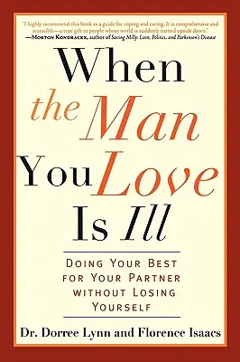 Quand l'homme que vous aimez est malade : Faire de son mieux pour son partenaire sans se perdre soi-même - When the Man You Love Is Ill: Doing Your Best for Your Partner Without Losing Yourself