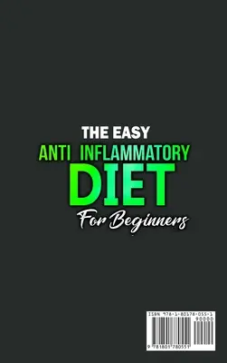 Le régime anti-inflammatoire facile pour les débutants : Le programme de nettoyage pour vous aider à améliorer la santé digestive, la désintoxication, la perte de poids, le regain d'énergie et bien plus encore. - The Easy Anti-Inflammatory Diet for Beginners: The Cleansing Program to Help You Improve Digestive Health, Detox, Lose Weight, Energy Boost and Much M