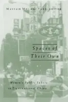 Des espaces qui leur sont propres, 4 : L'espace public des femmes dans la Chine transnationale - Spaces of Their Own, 4: Women's Public Sphere in Transnational China