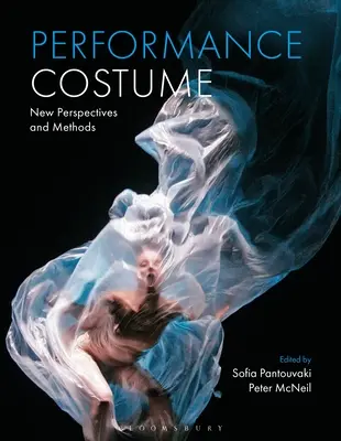 Costume de performance : Nouvelles perspectives et méthodes - Performance Costume: New Perspectives and Methods