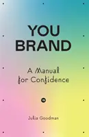 You brand - Un manuel pour la confiance en soi - You brand - A Manual for Confidence