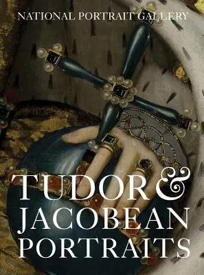 Portraits des Tudors et des Jacobins - Tudor & Jacobean Portraits