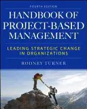 Le manuel de gestion par projet : Conduire le changement stratégique dans les organisations - The Handbook of Project-Based Management: Leading Strategic Change in Organizations