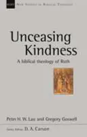 Unceasing Kindness - A Biblical Theology Of Ruth (Lau Peter (Auteur)) - Unceasing Kindness - A Biblical Theology Of Ruth (Lau Peter (Author))
