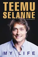 Teemu Selanne : ma vie - Teemu Selanne: My Life