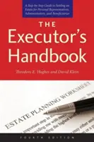 Le manuel de l'exécuteur : Un guide étape par étape du règlement d'une succession pour les représentants personnels, les administrateurs et les bénéficiaires. - The Executor's Handbook: A Step-By-Step Guide to Settling an Estate for Personal Representatives, Administrators, and Beneficiaries