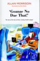 Goanae No Dae That » - Le meilleur des meilleurs dictons écossais ! - 'Goanae No Dae That!' - The best of the best of those cricking Scottish sayings!