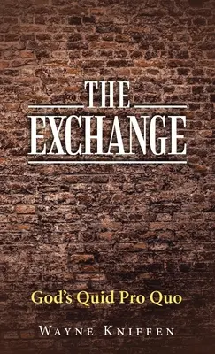 L'échange : Le Quid Pro Quo de Dieu - The Exchange: God's Quid Pro Quo