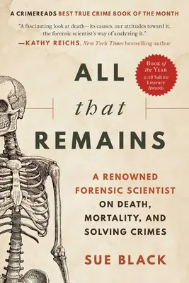 Tout ce qui reste : Un médecin légiste de renom parle de la mort, de la mortalité et de la résolution des crimes - All That Remains: A Renowned Forensic Scientist on Death, Mortality, and Solving Crimes