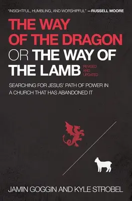 La voie du dragon ou la voie de l'agneau : À la recherche de la voie du pouvoir de Jésus dans une Église qui l'a abandonnée - The Way of the Dragon or the Way of the Lamb: Searching for Jesus' Path of Power in a Church That Has Abandoned It