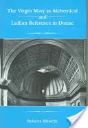 La Vierge Marie comme référence alchimique et lullienne chez Donne - The Virgin Mary as Alchemical and Lullian Reference in Donne