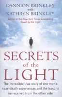 Secrets de la lumière - L'incroyable histoire vraie de l'expérience de mort imminente d'un homme et des leçons qu'il a reçues de l'autre côté. - Secrets Of The Light - The incredible true story of one man's near-death experiences and the lessons he received from the other side