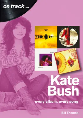 Kate Bush : Chaque album, chaque chanson - Kate Bush: Every Album, Every Song