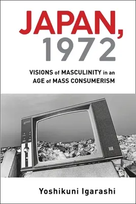 Japon, 1972 : Visions de la masculinité à l'ère du consumérisme de masse - Japan, 1972: Visions of Masculinity in an Age of Mass Consumerism