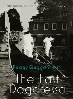 Peggy Guggenheim : la dernière dogaresse - Peggy Guggenheim: The Last Dogaressa