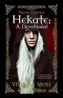 Portails païens - Hekate : Une dévotion - Pagan Portals - Hekate: A Devotional