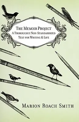 Le projet de mémoire : Un texte non standardisé pour l'écriture et la vie - The Memoir Project: A Thoroughly Non-Standardized Text for Writing & Life