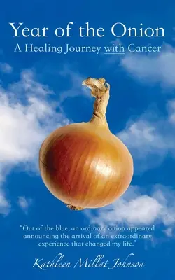 L'année de l'oignon : Un voyage de guérison avec le cancer - Year of the Onion: A Healing Journey with Cancer