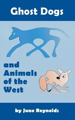 Chiens fantômes et animaux de l'Ouest - Ghost Dogs and Animals of the West