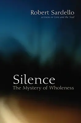 Le silence : Le mystère de la plénitude - Silence: The Mystery of Wholeness