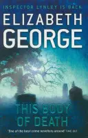 Ce corps de mort - Un roman de l'inspecteur Lynley : 16 - This Body of Death - An Inspector Lynley Novel: 16