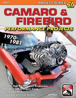 Camaro & Firebird Performance Projects : 1970-1981 - Camaro & Firebird Performance Projects: 1970-1981