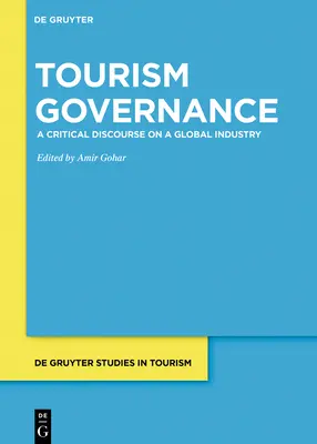 Gouvernance du tourisme : Un discours critique sur une industrie mondiale - Tourism Governance: A Critical Discourse on a Global Industry