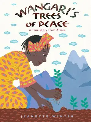 Les arbres de la paix de Wangari : Une histoire vraie d'Afrique - Wangari's Trees of Peace: A True Story from Africa