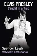 Elvis Presley : Pris au piège - Elvis Presley: Caught in a Trap