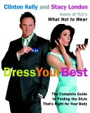 Dress Your Best : The Complete Guide to Finding the Style That's Right for Your Body (S'habiller au mieux : le guide complet pour trouver le style qui convient à votre corps) - Dress Your Best: The Complete Guide to Finding the Style That's Right for Your Body