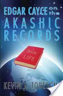 Edgar Cayce sur les archives akashiques : Le livre de la vie - Edgar Cayce on the Akashic Records: The Book of Life