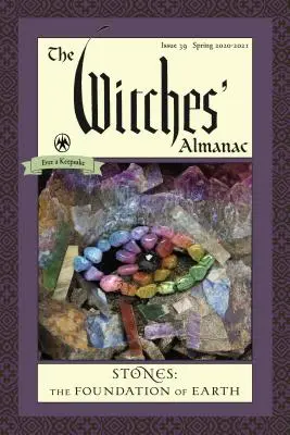 L'Almanach des sorcières, édition standard : Numéro 39, du printemps 2020 au printemps 2021 : Les pierres - Le fondement de la Terre - The Witches' Almanac, Standard Edition: Issue 39, Spring 2020 to Spring 2021: Stones - The Foundation of Earth