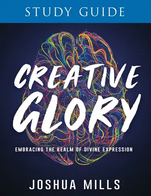 Guide d'étude de la gloire créative : Embrasser le domaine de l'expression divine - Creative Glory Study Guide: Embracing the Realm of Divine Expression