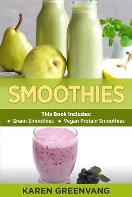 Smoothies : Smoothies verts et smoothies protéinés végétaliens - Smoothies: Green Smoothies & Vegan Protein Smoothies