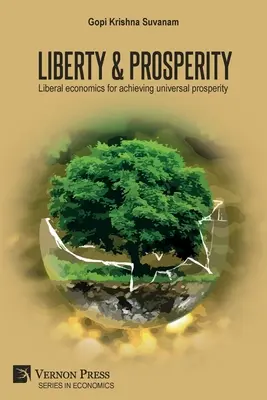 Liberté et prospérité : L'économie libérale au service de la prospérité universelle - Liberty & Prosperity: Liberal economics for achieving universal prosperity