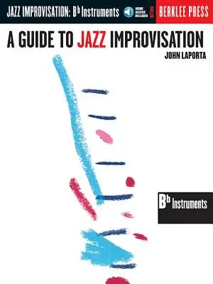 Guide de l'improvisation jazz : B Flat Edition [Avec CD] - A Guide to Jazz Improvisation: B Flat Edition [With CD]