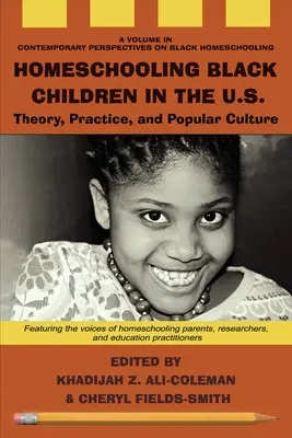 Homeschooling Black Children in the U.S. : Théorie, pratique et culture populaire - Homeschooling Black Children in the U.S.: Theory, Practice, and Popular Culture