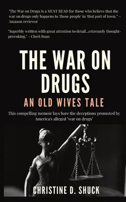La guerre contre la drogue : Une histoire de vieilles femmes - The War on Drugs: An Old Wives Tale