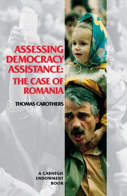 Évaluer l'aide à la démocratie : Le cas de la Roumanie - Assessing Democracy Assistance: The Case of Romania