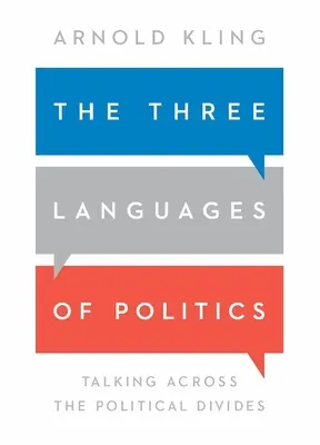 Les trois langages de la politique : Parler au-delà des clivages politiques - The Three Languages of Politics: Talking Across the Political Divides