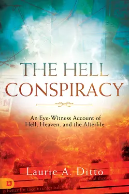 La conspiration de l'enfer : Un témoin oculaire de l'enfer, du paradis et de la vie après la mort - The Hell Conspiracy: An Eye-witness Account of Hell, Heaven, and the Afterlife