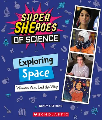 Explorer l'espace : Les femmes qui ont ouvert la voie (Super Shéroïnes des sciences) - Exploring Space: Women Who Led the Way (Super Sheroes of Science)