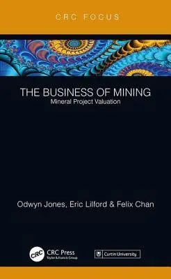 Les affaires de l'exploitation minière : L'évaluation des projets miniers - The Business of Mining: Mineral Project Valuation