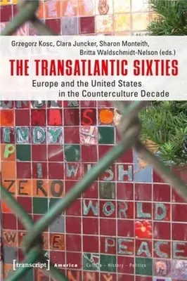 Les années soixante transatlantiques : L'Europe et les États-Unis dans la décennie de la contre-culture - The Transatlantic Sixties: Europe and the United States in the Counterculture Decade